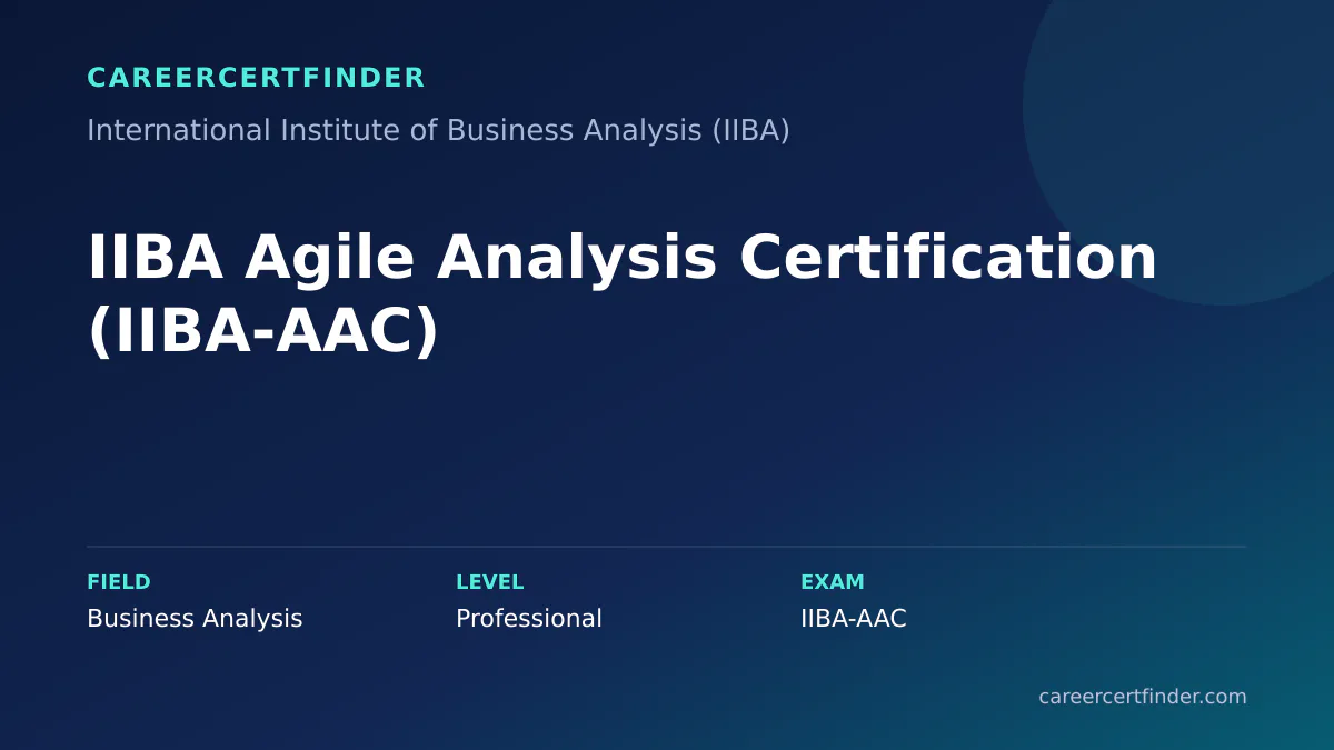 IIBA Agile Analysis Certification (IIBA-AAC) exam, cost, and validity overview