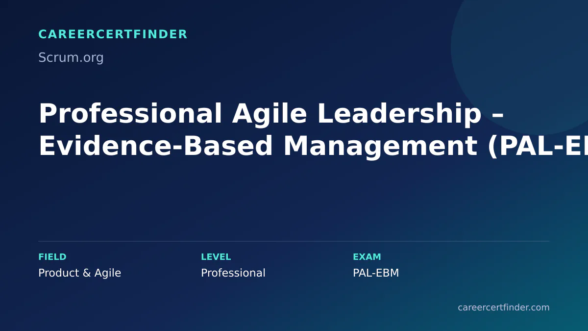 Professional Agile Leadership – Evidence-Based Management (PAL-EBM) exam, cost, and validity overview